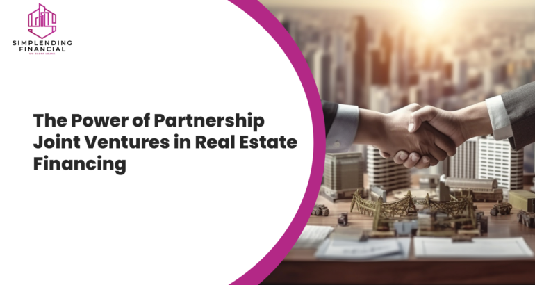 The Power of Partnership Joint Ventures in Real Estate Financing