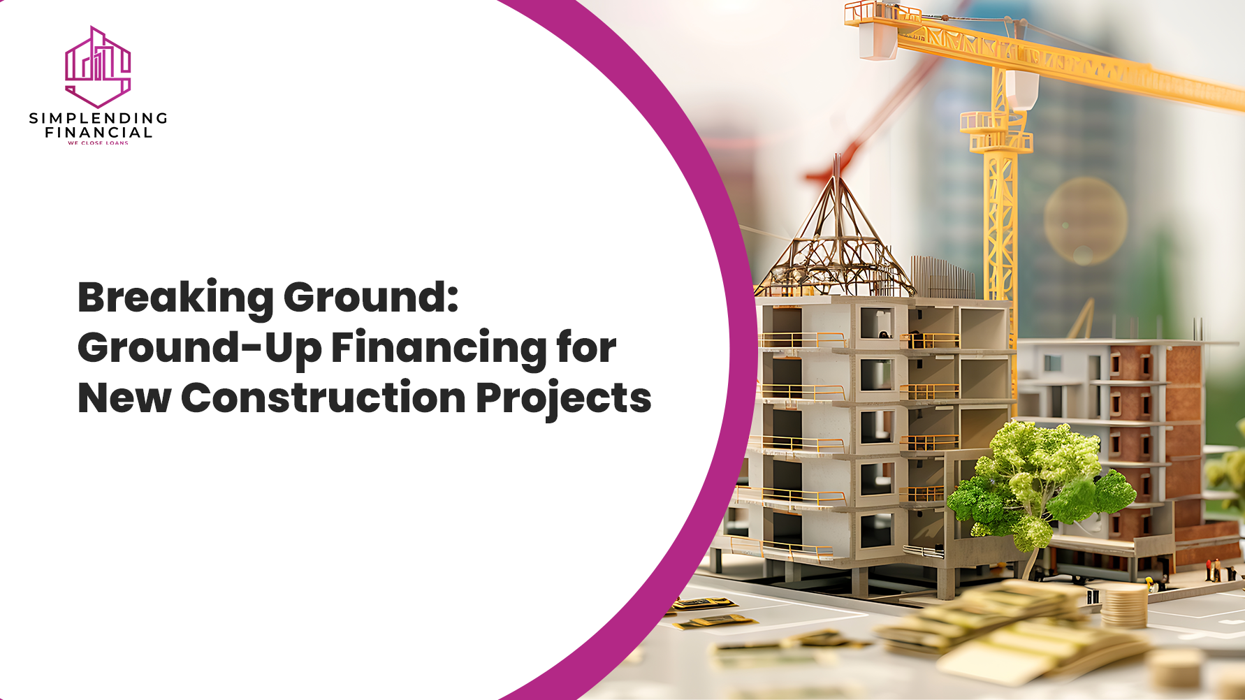 Breaking Ground: Ground-Up Financing for New Construction Projects