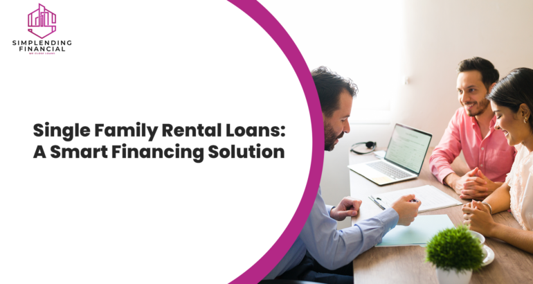 Single Family Rental Loans: A Smart Financing Solution