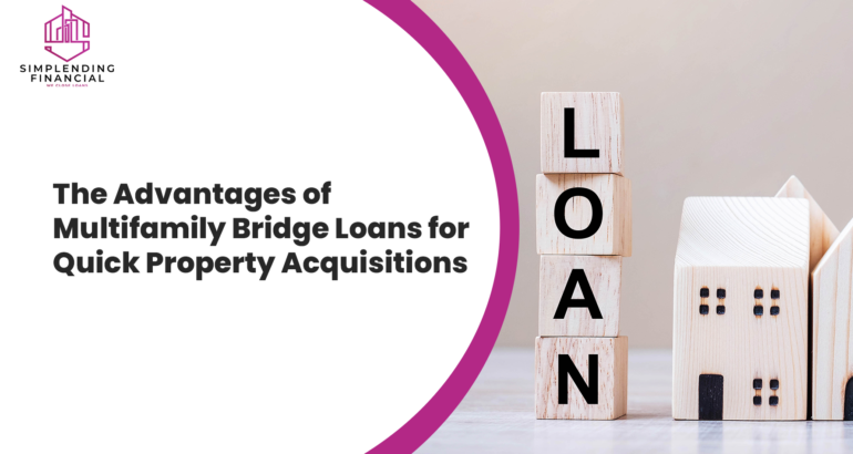 The Advantages of Multifamily Bridge Loans for Quick Property Acquisitions