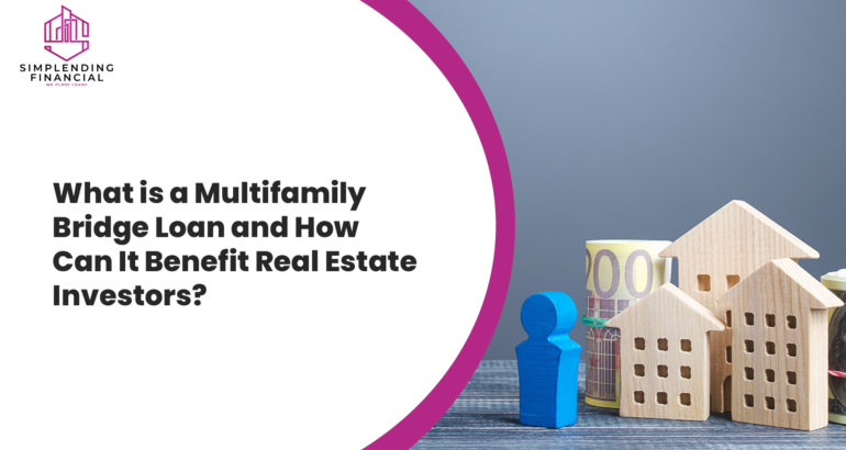 What is a Multifamily Bridge Loan and How Can It Benefit Real Estate Investors?