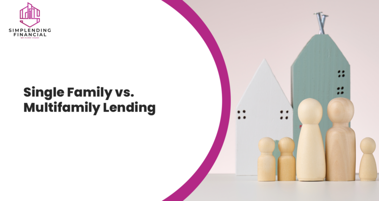 Single Family vs. Multifamily Lending Which Is Best for Your Real Estate Strategy