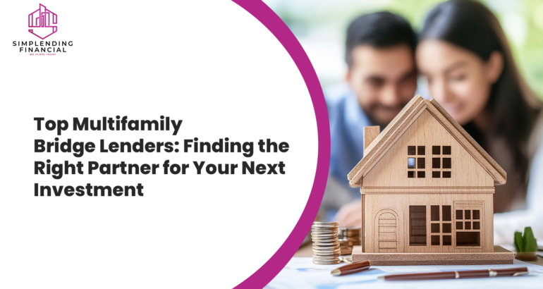 Top Multifamily Bridge Lenders: Finding the Right Partner for Your Next Investment