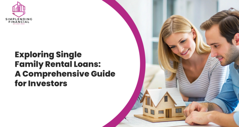 Exploring Single Family Rental Loans: A Comprehensive Guide for Investors