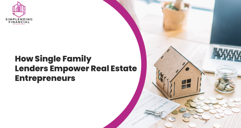 How Single Family Rental Lenders Empower Real Estate Entrepreneurs